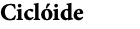 Ciclóide